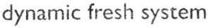 dynamic fresh system