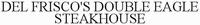 DEL FRISCO'S DOUBLE EAGLE STEAKHOUSE