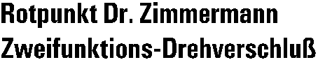 Rotpunkt Dr. Zimmermann Zweifunktions-Drehverschluß