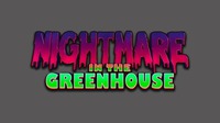NIGHTMARE IN THE GREENHOUSE