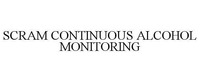 SCRAM CONTINUOUS ALCOHOL MONITORING