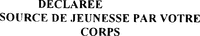 DECLAREE SOURCE DE JEUNESSE PAR VOTRE CORPS