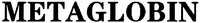 METAGLOBIN