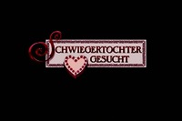 SCHWIEGERTOCHTER GESUCHT