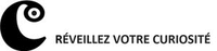 RÉVEILLEZ VOTRE CURIOSITÉ