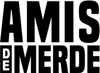 AMIS DE MERDE