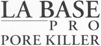 LA BASE PRO PORE KILLER