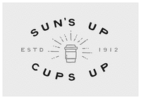 SUN'S UP CUPS UP ESTD 1912