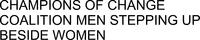 CHAMPIONS OF CHANGE COALITION MEN STEPPING UP BESIDE WOMEN