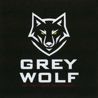 GREY WOLF WE DON'T COME. WE CONQUER.