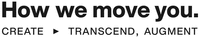 How we move you. CREATE TRANSCEND, AUGMENT