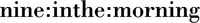 nine:inthe:morning