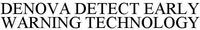 DENOVA DETECT EARLY WARNING TECHNOLOGY