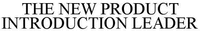 THE NEW PRODUCT INTRODUCTION LEADER