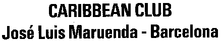 CARIBBEAN CLUB José Luis Maruenda - Barcelona