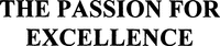 THE PASSION FOR EXCELLENCE