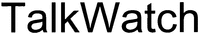 TalkWatch