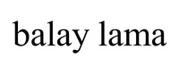 balay lama