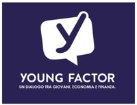 YOUNG FACTOR UN DIALOGO TRA GIOVANI, ECONOMIA E FINANZA.