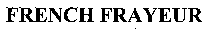 FRENCH FRAYEUR