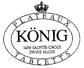 PLATEAUX TABLETTS KÖNIG 1450 SAINTE-CROIX SWISS MADE
