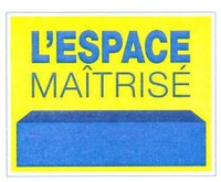 L'ESPACE MAÎTRISÉ
