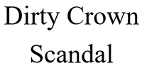 Dirty Crown Scandal