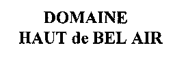 DOMAINE HAUT de BEL AIR
