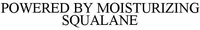 POWERED BY MOISTURIZING SQUALANE