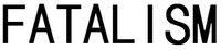 FATALISM