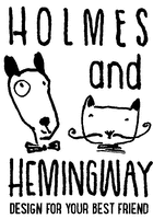HOLMES and HEMINGWAY DESIGN FOR YOUR BEST FRIEND