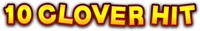 10 CLOVER HIT