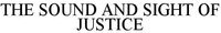 THE SOUND AND SIGHT OF JUSTICE
