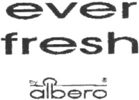 ever fresh by albero