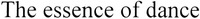 The essence of dance