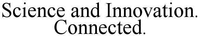 Science and Innovation. Connected.