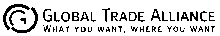 GLOBAL TRADE ALLIANCE WHAT YOU WANT, WHERE YOU WANT