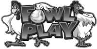 FOWL PLAY