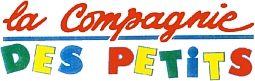 la Compagnie DES PETITS