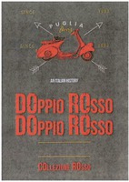 DOPPIO ROSSO PUGLIA AN ITALIAN HISTORY SINCE 1983 COLLEZIONE ROSSO