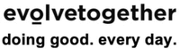 evolvetogether doing good. every day.