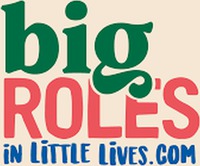 big ROLES iN LiTTLE LiVES.COM