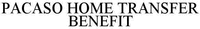 PACASO HOME TRANSFER BENEFIT