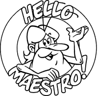 HELLO MAESTRO!