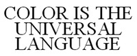 COLOR IS THE UNIVERSAL LANGUAGE