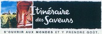 Itinéraire des Saveurs S'OUVRIR AUX MONDES ET Y PRENDRE GOÛT.
