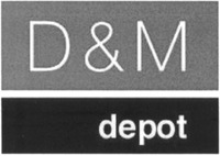 D&M depot