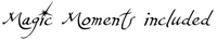 Magic Moments included
