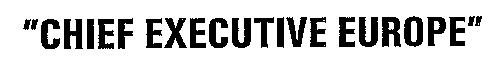 CHIEF EXECUTIVE EUROPE