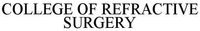 COLLEGE OF REFRACTIVE SURGERY